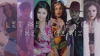 Let Me Love You  The Megamix ft Justin Troye 5SOS 5H Ariana Selena and more [upl. by Diogenes]