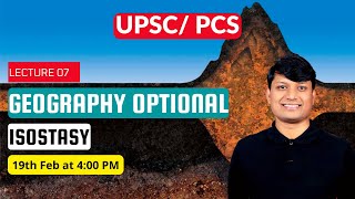 UPSC Geography Optional Lecture 7  Understanding Isostasy [upl. by Huggins]