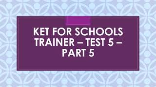 KET for Schools Trainer Test 5 Part 5 [upl. by Thad]