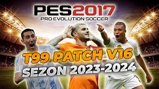 PES 2017 GÜNCEL YAZ TRANSFER YAMASI 2024 T99 PATCH V16 [upl. by Neumeyer]