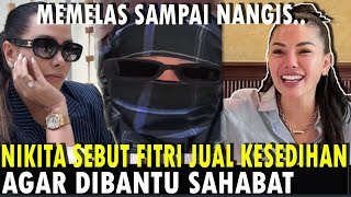 Nikita Mirzani Sebut Fitri Sahulteru Jual Kesedihan Agar Dibantu Sahabat Memelas sampai Nangisnang [upl. by Trella652]