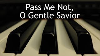 Pass Me Not O Gentle Savior  piano instrumental hymn [upl. by Marron120]