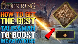 Elden Ring How To Get The BEST Talisman To POWER UP INCANTATIONS Faithful Canvas Location Guide [upl. by Bilbe7]