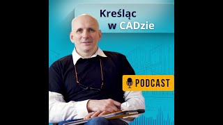 Zapraszamy na podcast „Kreśląc w CADzie” [upl. by Pazice]