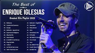 The Best of Enrique Iglesias  Enrique Iglesias Greatest Hits Playlist 2023 [upl. by Notkcorb]