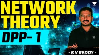 Network Theory  DPP  1  B V Reddy [upl. by Ahsinnod]