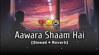 Teri Hi Galiyaan mein Aawara Shaam Hai 🥰 Slowed And Reverb Song 🎧 Avara saam hai sad song 🎶 lofi [upl. by Nylynnej956]