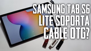 SAMSUNG TAB S6 LITE ¿SOPORTA CABLE O ADAPTADOR OTG [upl. by Arolf40]