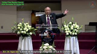 Rev Dr Ngun Awi “Lairam amp Nunphung Kingdom of Lai amp Culture” Dallas CBC 2024 Nov 24 [upl. by Merralee]