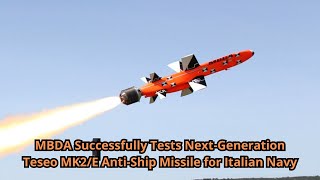 MBDA Successfully Tests Next Generation Teseo MK2E Anti Ship Missile for Italian Navy [upl. by Neenwahs]