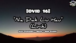 NIA DIAK LIU HAU  Lirik  OVID 16 [upl. by Iatnohs]