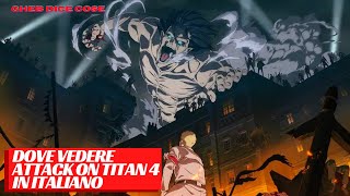 Dove vedere ATTACK ON TITAN 4 The Final Season IN ITALIANO [upl. by Ennalyrehc]