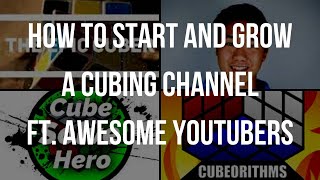 How to Start a Successful Cubing Channel Ft Cubeorithms Cube Solve Hero and Cubing Encoded [upl. by Maighdiln]