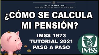 CÁLCULO DE PENSIÓN IMSS 1973 PASO A PASO 2021  CESANTÍA  VEJEZ  PENSIONES IMSS [upl. by Hun]