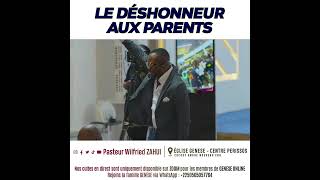 LE DÉSHONNEUR AUX PARENTS  PASTEUR WILFRIED ZAHUI [upl. by Sibella312]