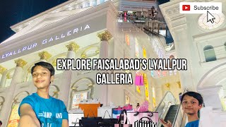 Explore lyallpur galleria of Faisalabad ❤️umar ne dare Kia ya nahi  hum ne Kia shopping ki [upl. by Zulaledairam]