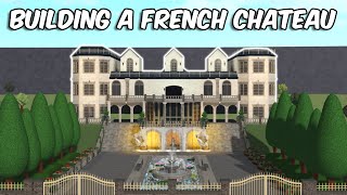 BUILDING A FRENCH CHATEAU IN BLOXBURG [upl. by Russell852]