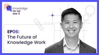 EP06 The Future of Knowledge Work with Al Dea [upl. by Yves287]