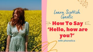 How To Say Hello how are you in Scottish Gaelic With Phonetics [upl. by Sutit]