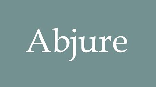 How to Pronounce Abjure Correctly in French [upl. by Misa]