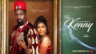 FOR KENNY FULL NIGERIAN 2024 MOVIE  EGO NWOSU ESO DIKE DIOR ADIELEUGBAJA CHIAMAKA [upl. by Oirramed]