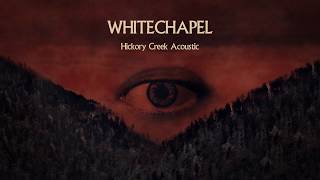 Whitechapel  Hickory Creek ACOUSTIC [upl. by Nuli]