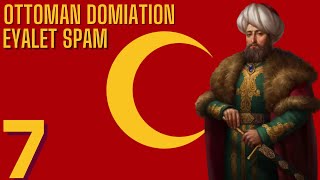 Eyalet SpamOttomans Eu4 Domination7 [upl. by Notrab834]