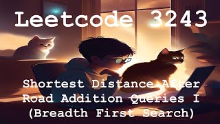 Leetcode 3243  Shortest Distance After Road Addition Queries I Breadth First Search [upl. by Lopes365]