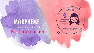 Hình vị Morpheme  Morphology 1  Bs Ling Corner [upl. by Eleahcim]