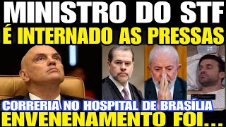 MINISTRO DO STF É INTERNADO AS PRESSAS EM HOSPITAL ENVENENAMENTO TRAGÉDIA FOI CITADA POR MARÇAL EM [upl. by Cyrano]