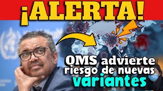 ALERTA OMS  RIESGO DE NUEVAS VARIANTES [upl. by Yclek781]