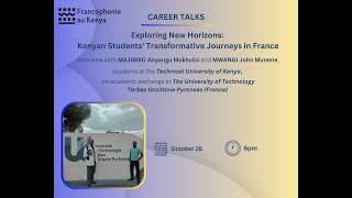 Career Talk  Exploring New Horizons  Kenyan Students Transformative Journeys in France [upl. by Devol]