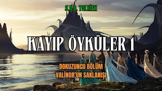 KAYIP ÖYKÜLER 1  Valinorun Saklanışı JRR Tolkien  Orta Dünya Sesli Kitap [upl. by Joliet]