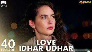 Love Idhar Udhar  Episode 40  Turkish Drama  Furkan Andıç  Romance Next Door  Urdu Dubbed RS1Y [upl. by Mahan818]