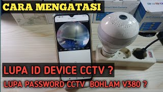 Mengatasi lupa id device cctv lampu bohlam v380  lupa password cctv [upl. by Yecak]