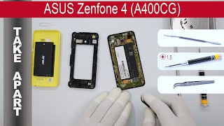 How to disassemble 📱 ASUS ZenFone 4 A400CG Take Apart Tutorial [upl. by Aloke]