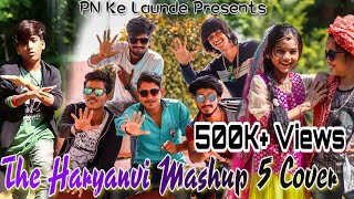 The Haryanvi Mashup 5 Cover  PN Ke Launde  I Am Desi  THM 5 [upl. by Cordelie]