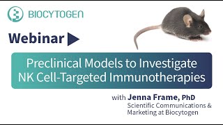 Preclinical Models to Investigate NK CellTargeted Immunotherapies with Biocytogen [upl. by Tolmach822]