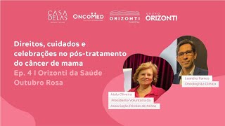 Outubro Rosa o póstratamento do câncer de mama e direitos dos pacientes  Orizonti da Saúde EP 04 [upl. by Tillinger577]