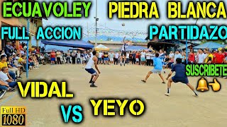 ECUAVOLEY PARTIDAZO VIDAL VS YEYO 🔥 FULL ACCION 😱 PIEDRA BLANCA 💪 [upl. by Nal]