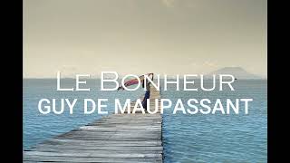 Le Bonheur  Guy de Maupassant  Contes du jour et de la nuit [upl. by Sale]