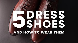 Essential Dress Shoes Which Are Right For You [upl. by Annaigroeg]