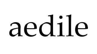 How to Pronounce aedile [upl. by Nodnil]