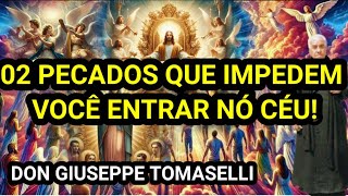 OS 2 PECADOS QUE IMPEDEM VOCÊ ENTRAR NO CÉU  SERMÃO DE DON GIUSEPPE TOMASELLI [upl. by Yetak434]