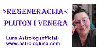 REGENERACIJA  PLUTON I RETROGRADNA VENERA U KONJUKCIJI  Luna Astrolog official video [upl. by Onida938]