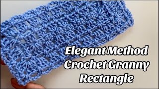 CROCHET GRANNY RECTANGLE  ELEGANT METHOD [upl. by Belcher71]