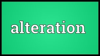 Alteration Meaning [upl. by Yras]