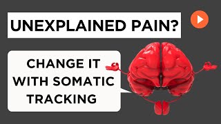 Unexplained Pain Change it with Somatic Tracking  5 Min Practice PRT [upl. by Ronym]