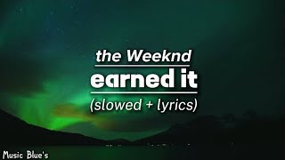 the Weeknd  earned itslowed  lyrics [upl. by Laeira320]