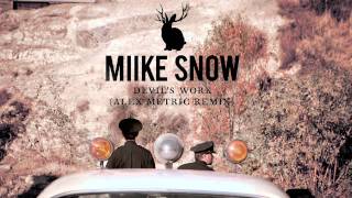 Miike Snow  Devils Work Alex Metric remix [upl. by Strait757]